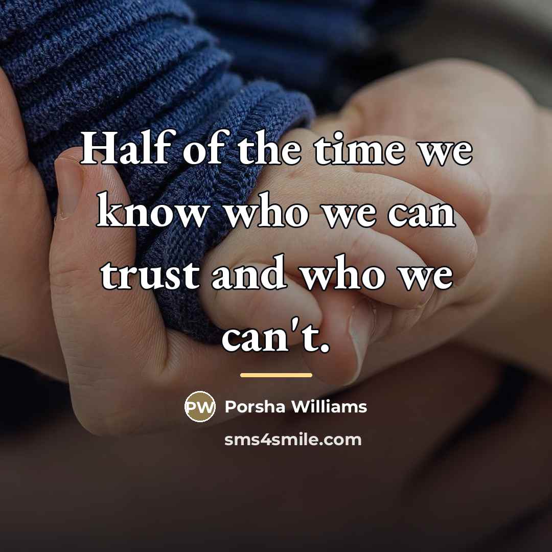 “Half of the time we know who we can trust…” quote by Porsha Williams