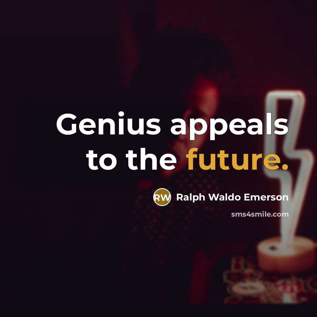 “Genius appeals to the future.…” quote by Ralph Waldo Emerson