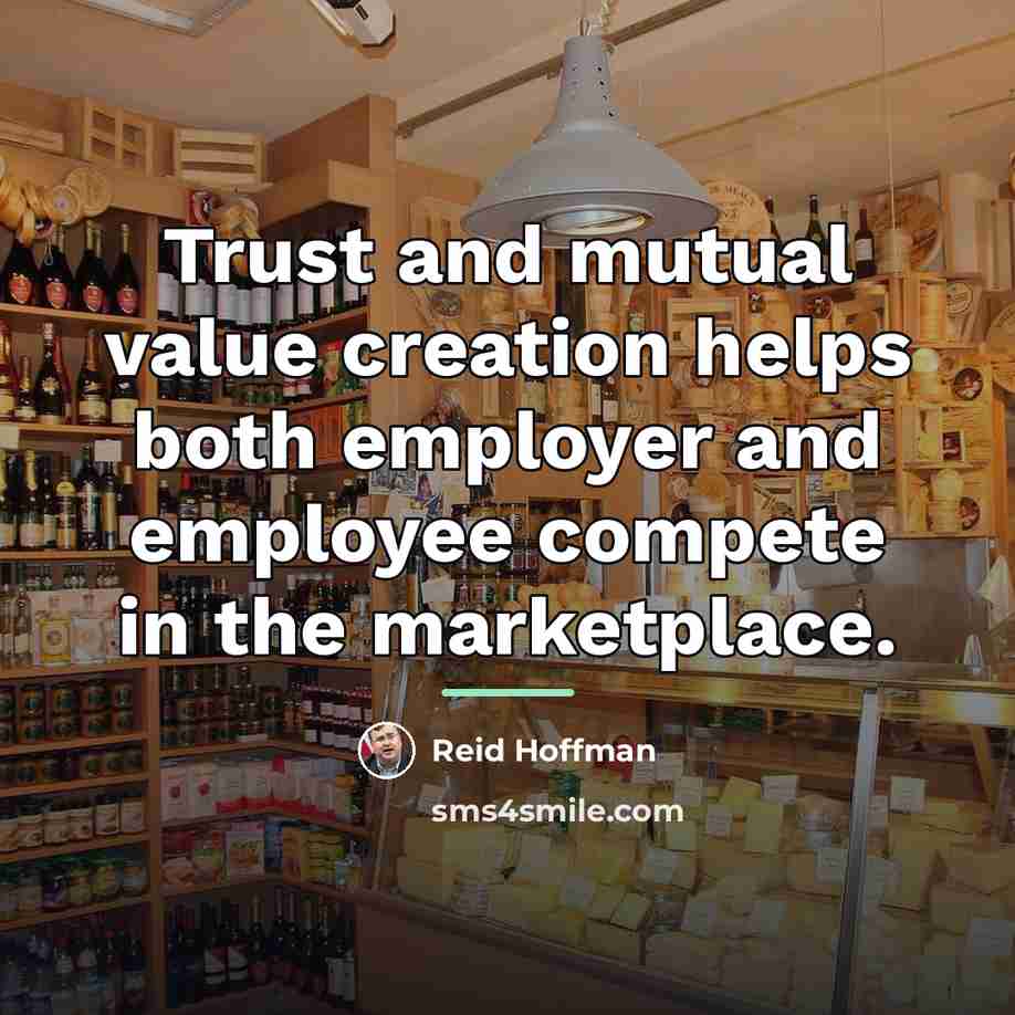 “Trust and mutual value creation helps both employer and employee…” quote by Reid Hoffman