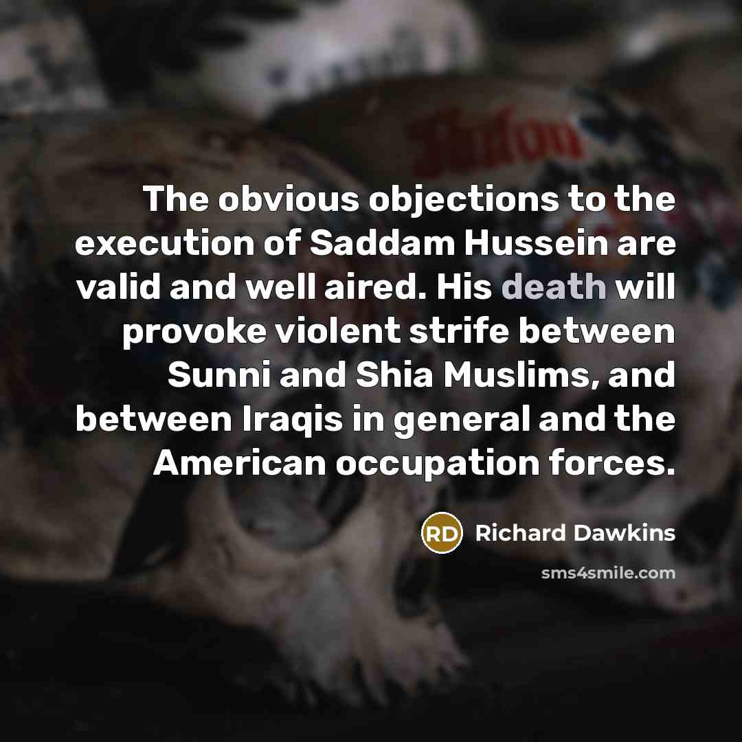 “The obvious objections to the execution of Saddam Hussein are…” quote by Richard Dawkins