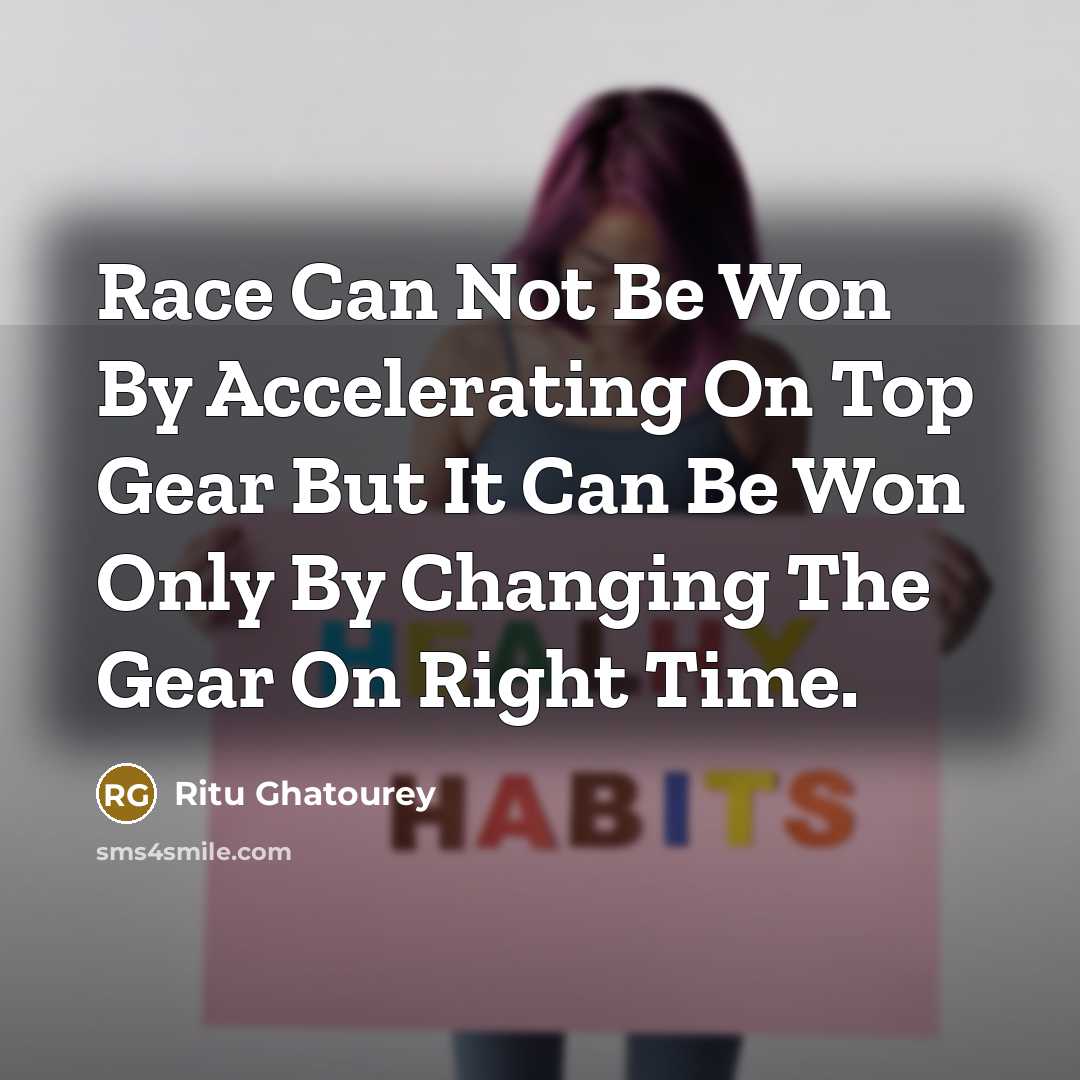 “Race Can Not Be Won By Accelerating On Top Gear…” quote by Ritu Ghatourey