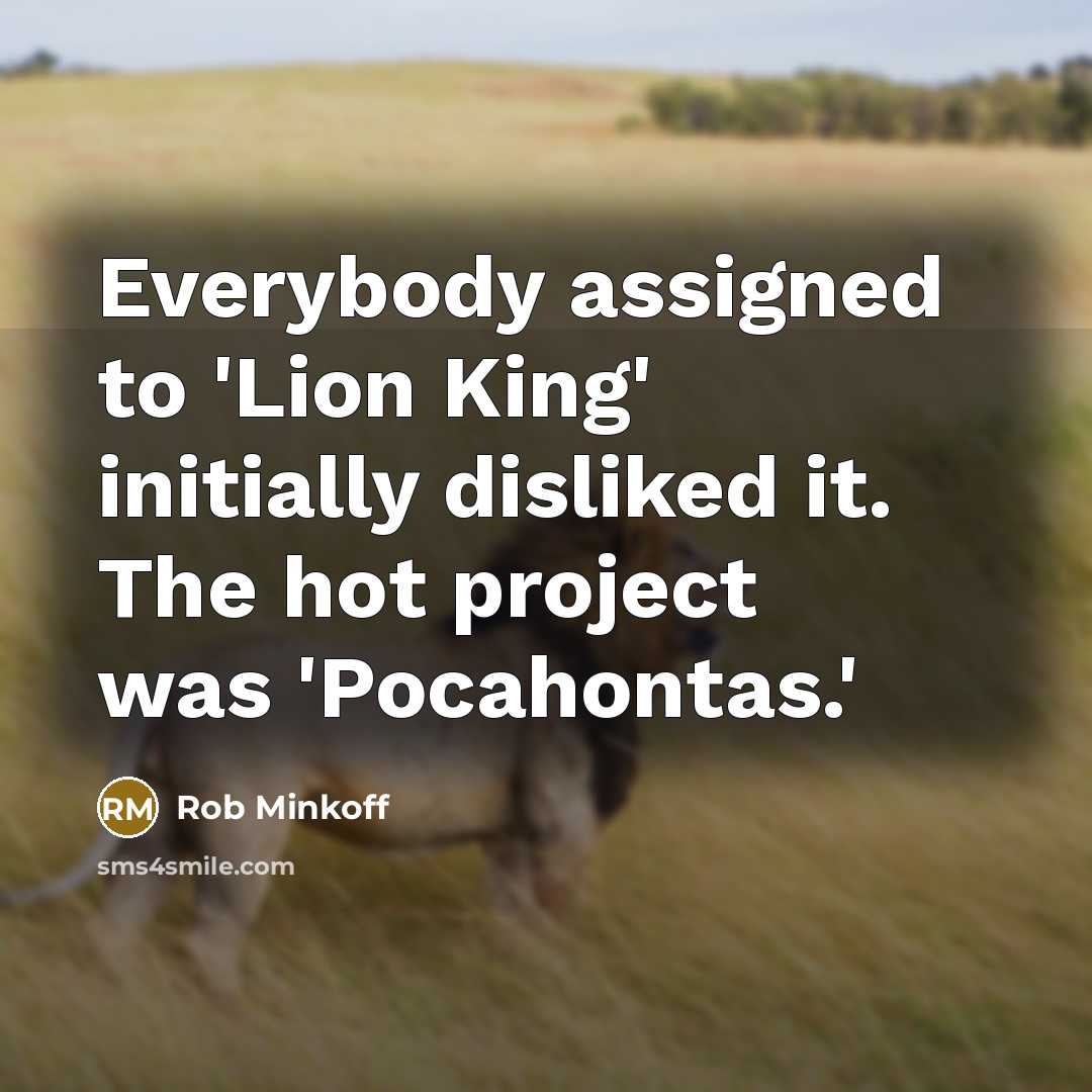“Everybody assigned to 'Lion King' initially disliked it. The hot…” quote by Rob Minkoff