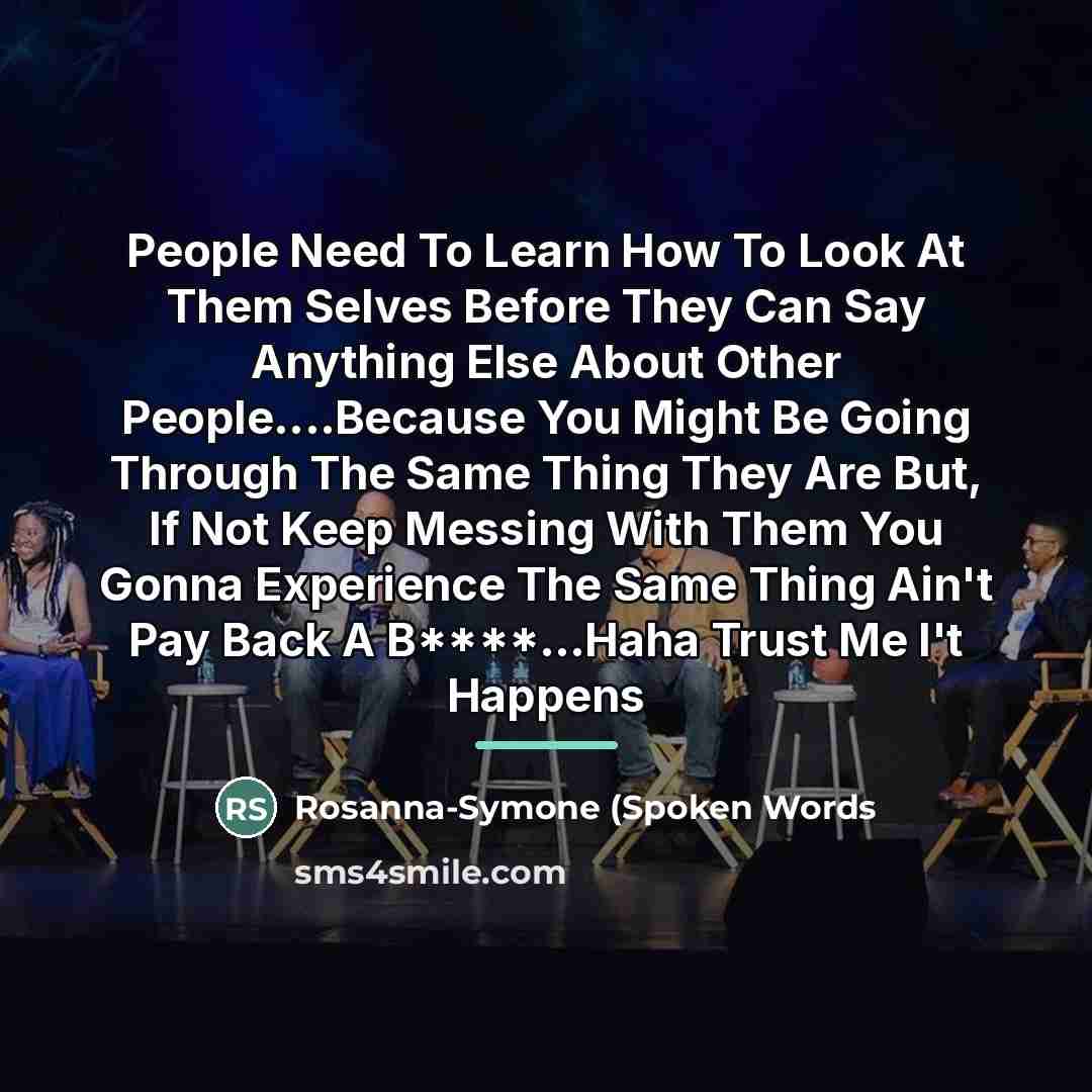 “People Need To Learn How To Look At Them Selves…” quote by Rosanna-Symone (Spoken Words