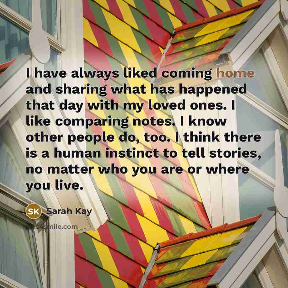 “I have always liked coming home and sharing what has…” quote by Sarah Kay