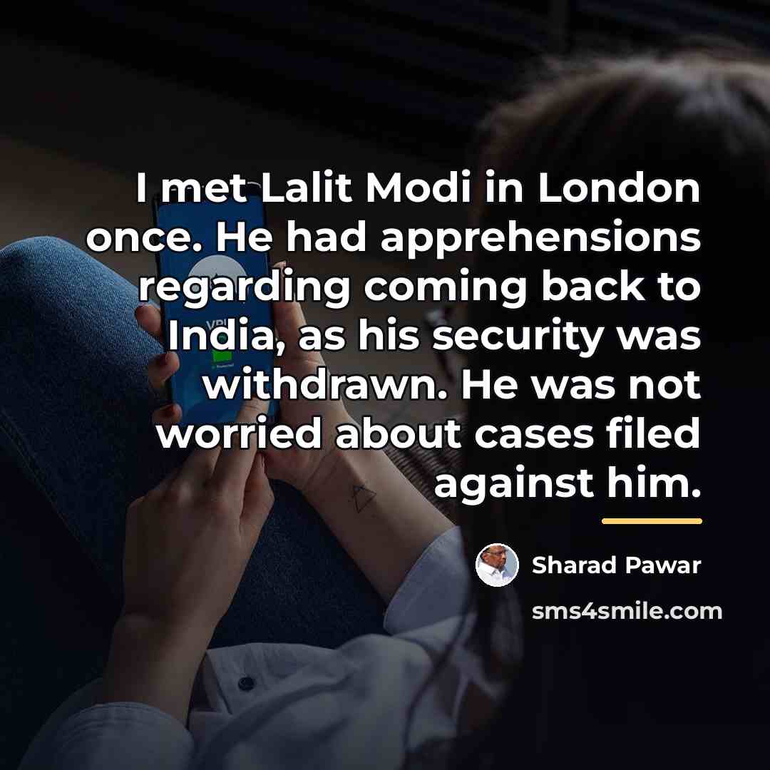 “I met Lalit Modi in London once. He had apprehensions…” quote by Sharad Pawar