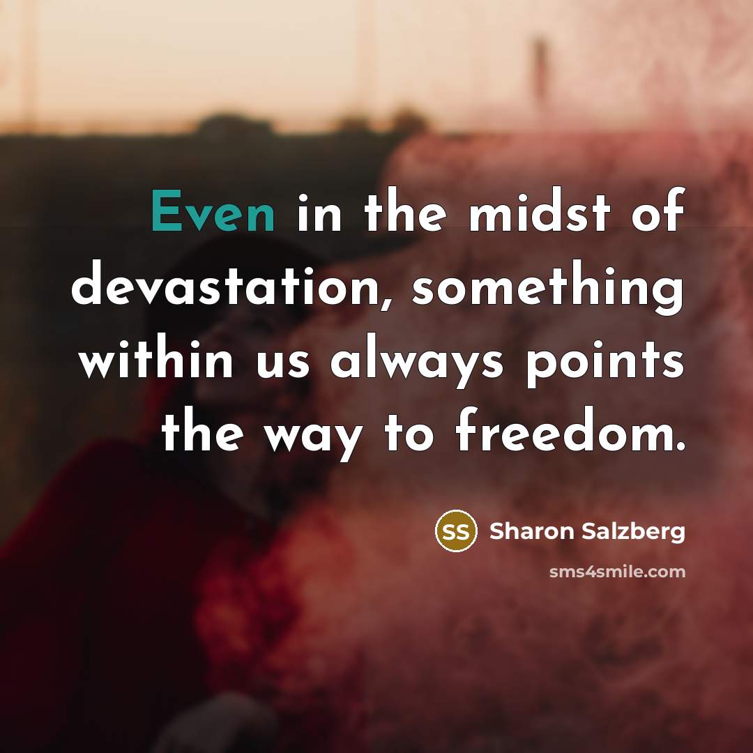 “Even in the midst of devastation, something within us always…” quote by Sharon Salzberg