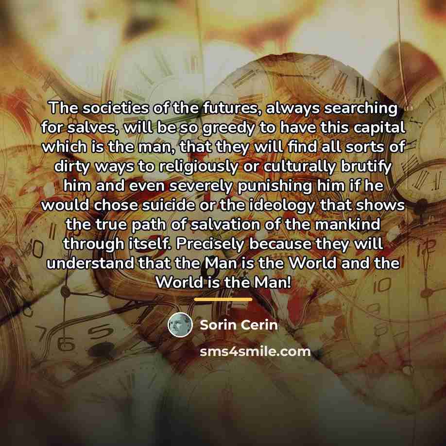 “The societies of the futures, always searching for salves, will…” quote by Sorin Cerin