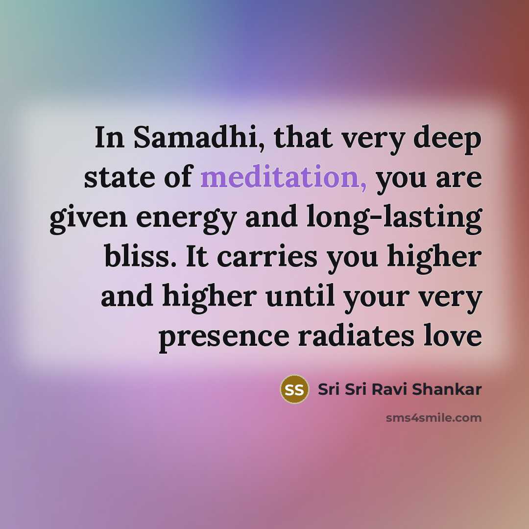 “In Samadhi, that very deep state of meditation, you are…” quote by Sri Sri Ravi Shankar