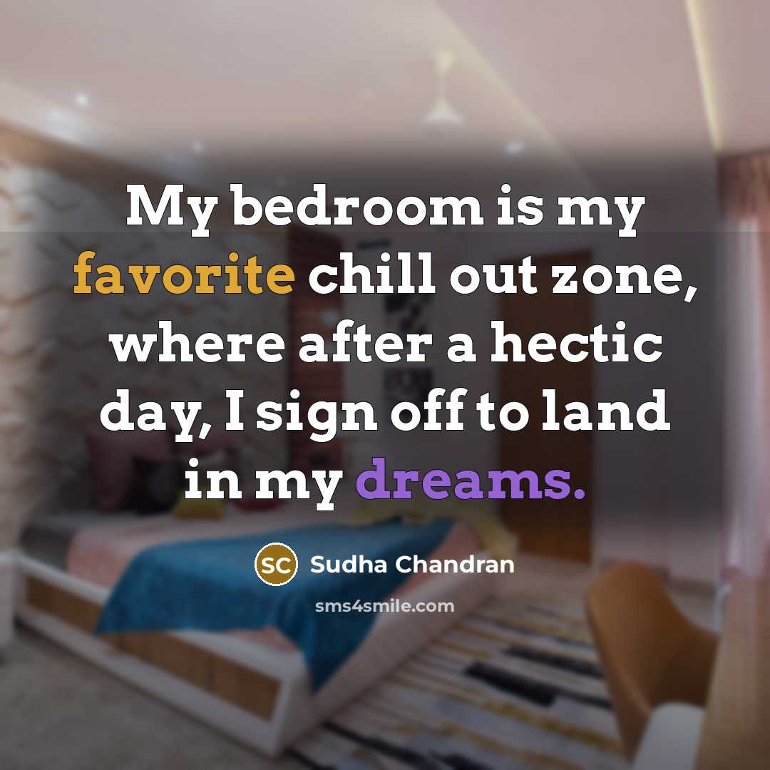 “My bedroom is my favorite chill out zone, where after…” quote by Sudha Chandran