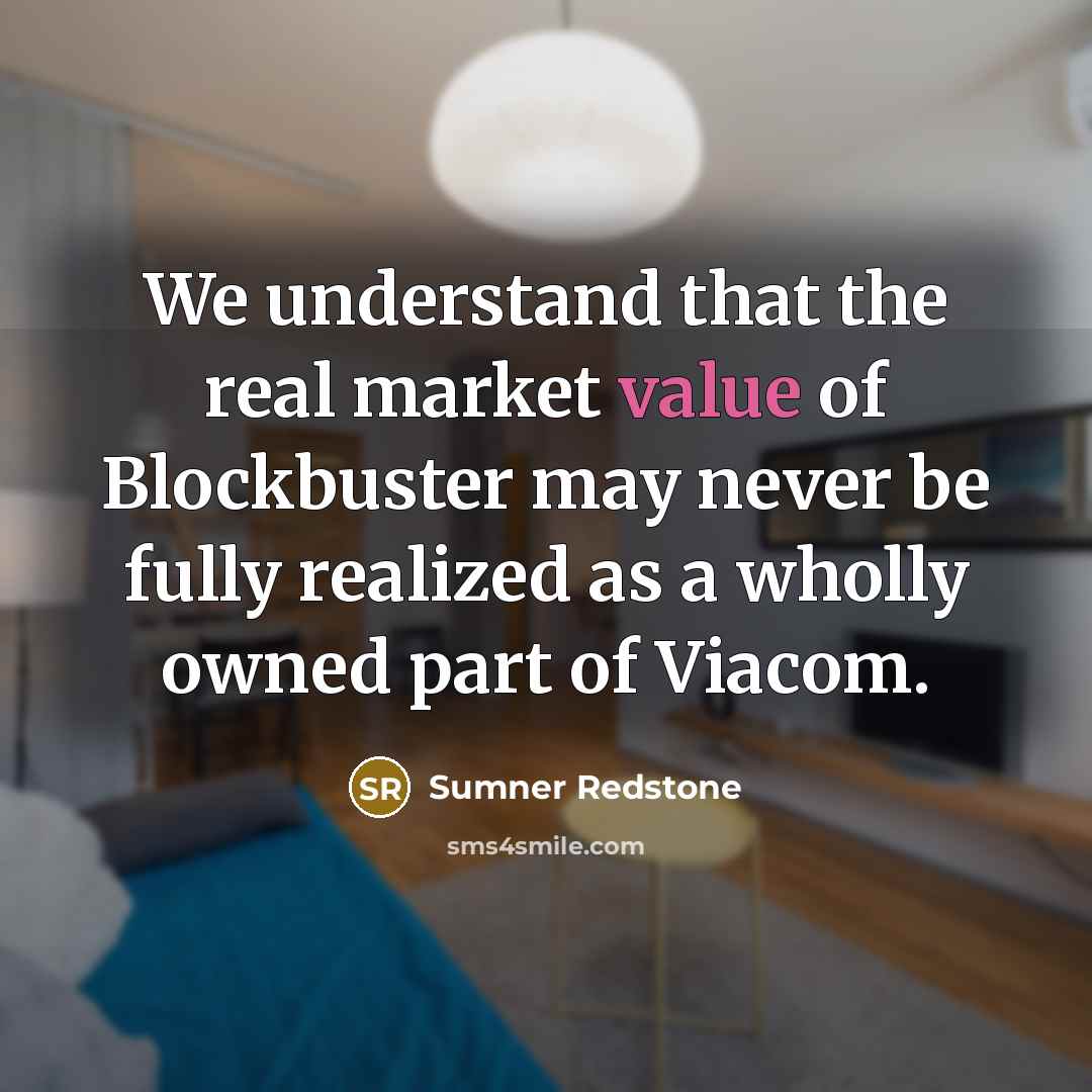 “We understand that the real market value of Blockbuster may…” quote by Sumner Redstone