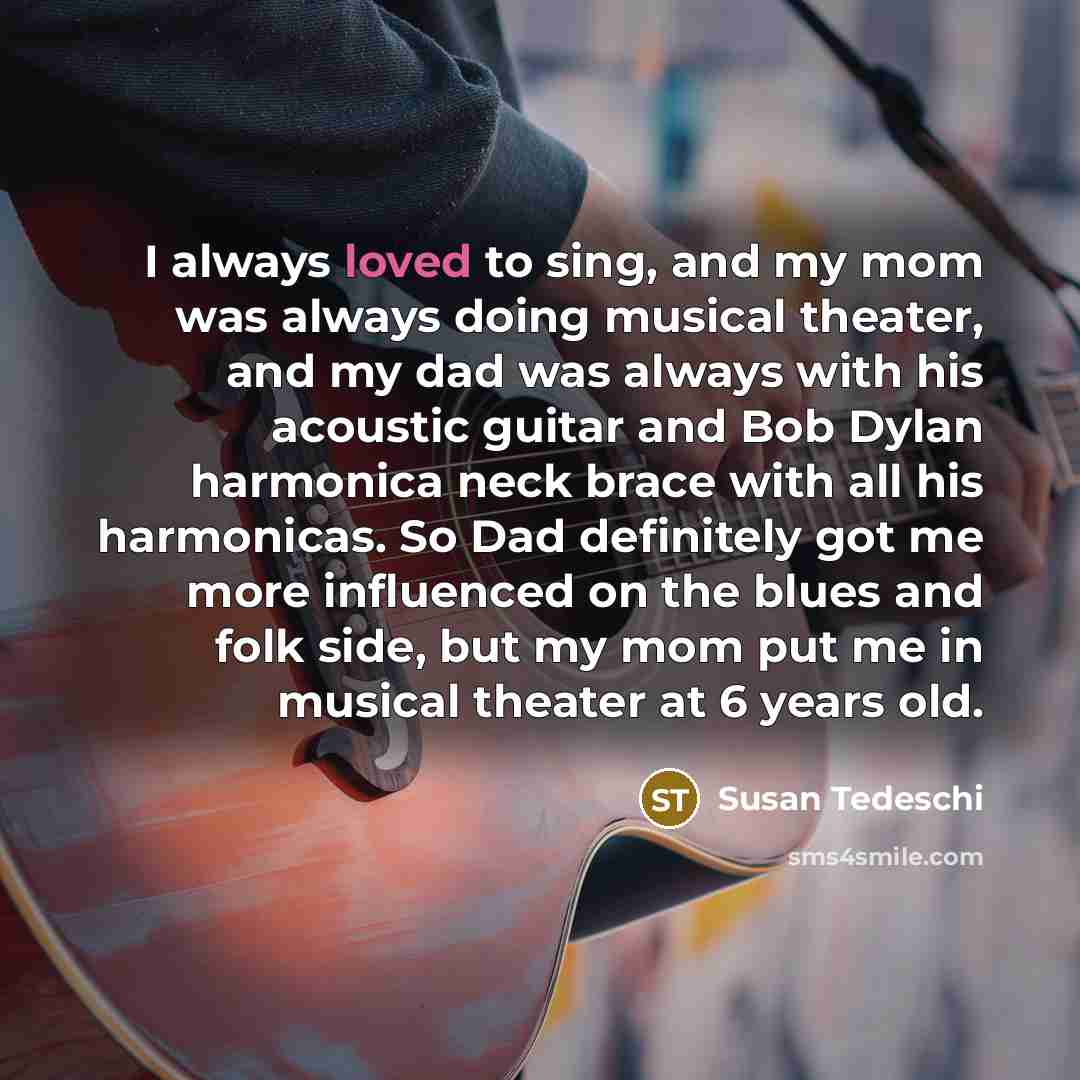 “I always loved to sing, and my mom was always…” quote by Susan Tedeschi