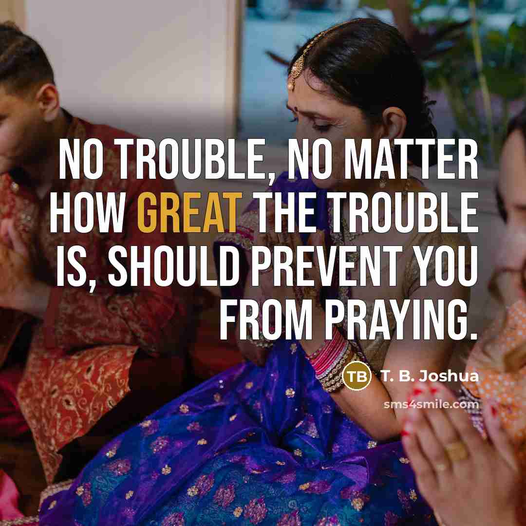 “No trouble, no matter how great the trouble is, should…” quote by T. B. Joshua