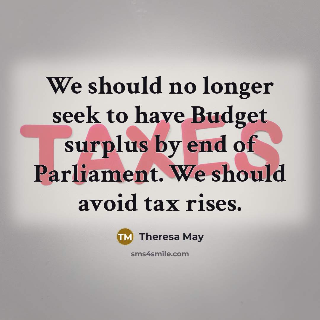 “We should no longer seek to have Budget surplus by…” quote by Theresa May