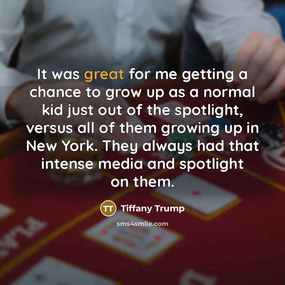 “It was great for me getting a chance to grow…” quote by Tiffany Trump