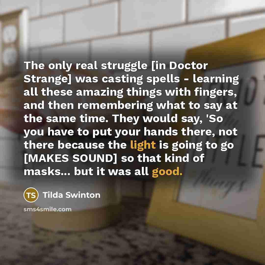 “The only real struggle [in Doctor Strange] was casting spells…” quote by Tilda Swinton