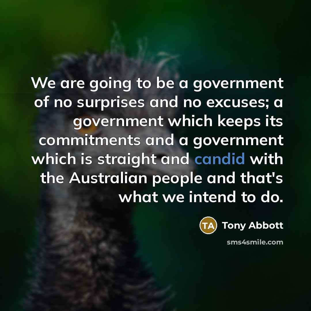 “We are going to be a government of no surprises…” quote by Tony Abbott