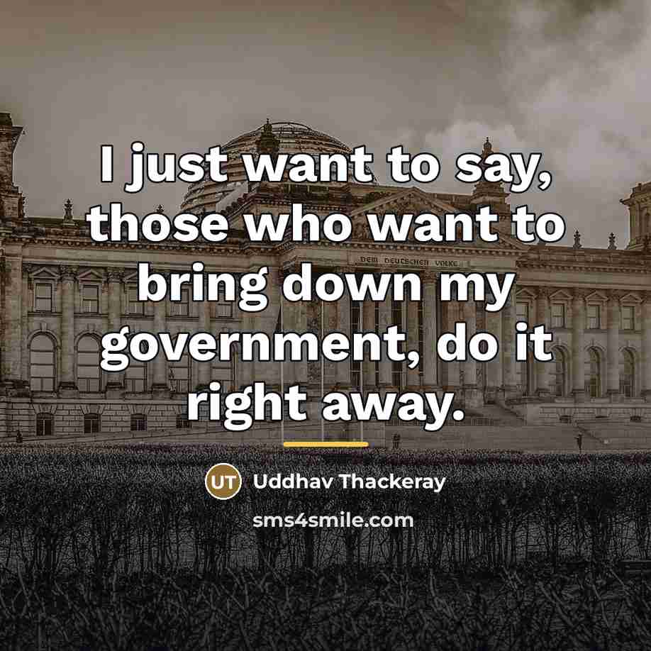 “I just want to say, those who want to bring…” quote by Uddhav Thackeray