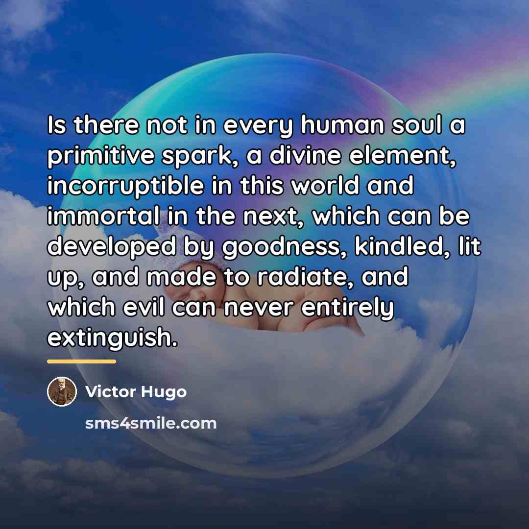 “Is there not in every human soul a primitive spark,…” quote by Victor Hugo