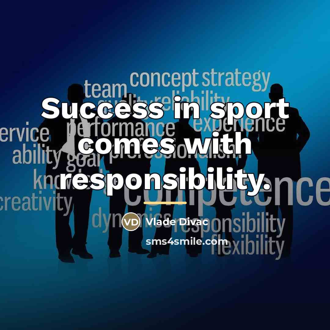 “Success in sport comes with responsibility.…” quote by Vlade Divac