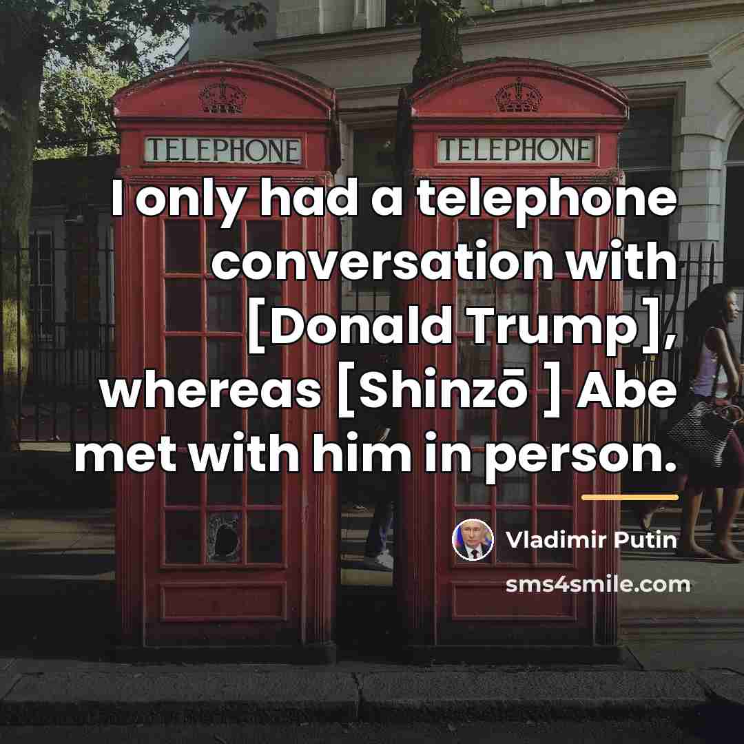 “I only had a telephone conversation with [Donald Trump], whereas…” quote by Vladimir Putin
