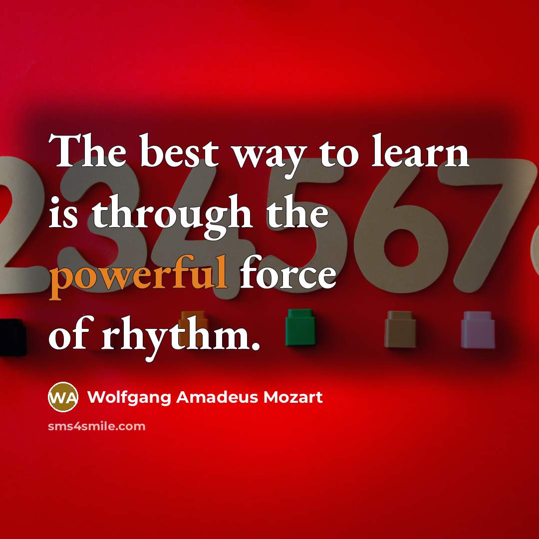 “The best way to learn is through the powerful force…” quote by Wolfgang Amadeus Mozart