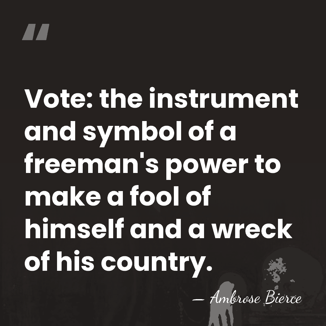 Vote: the instrument and symbol of a freeman's power to make a&hellip; - Ambrose Bierce