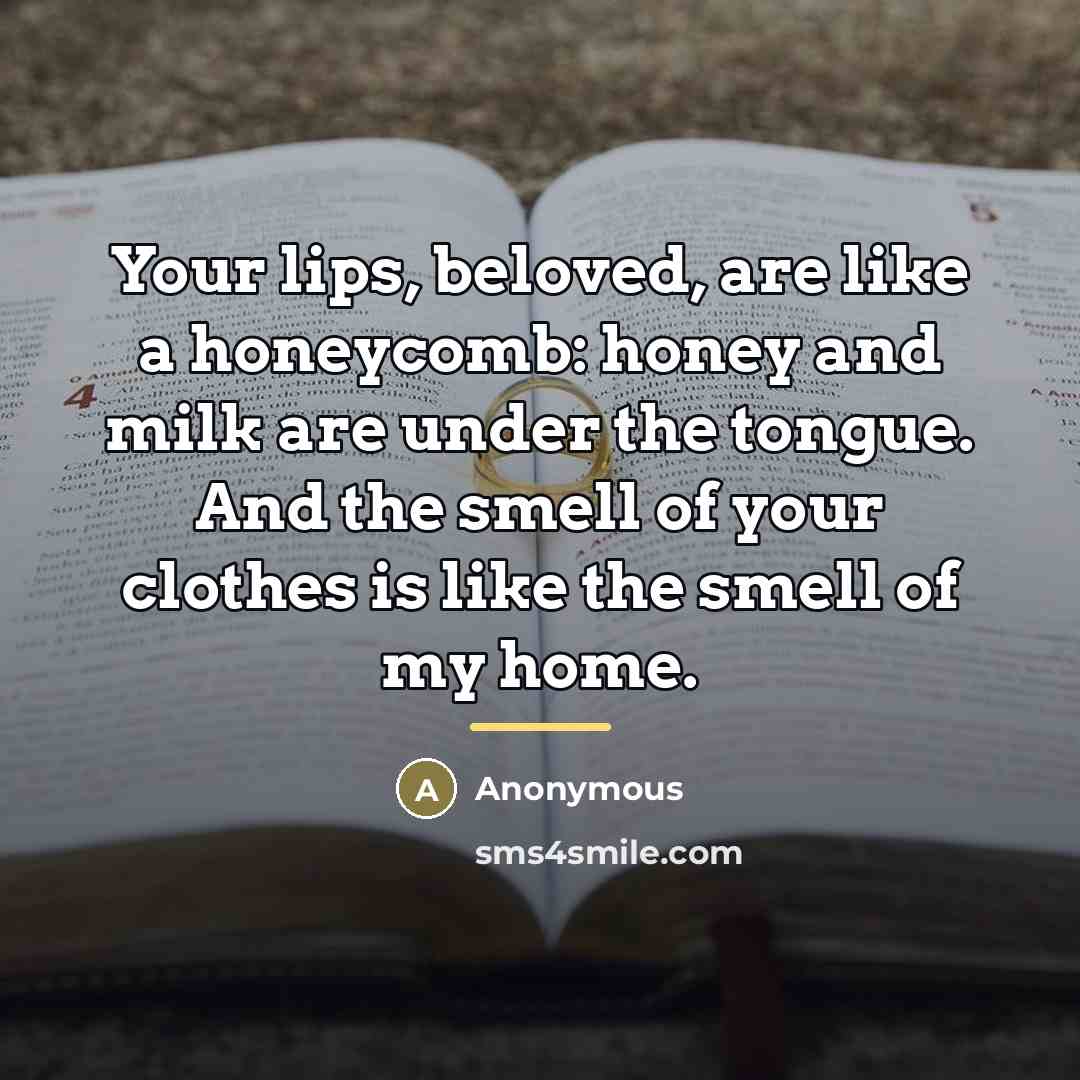 “Your lips, beloved, are like a honeycomb: honey and milk…” quote by Anonymous