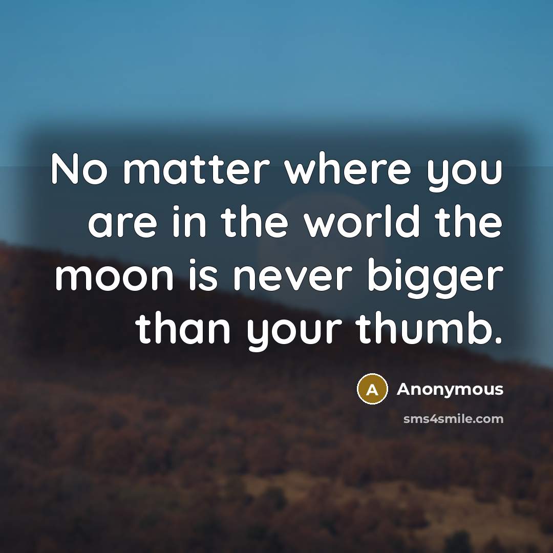 “No matter where you are in the world the moon…” quote by Anonymous