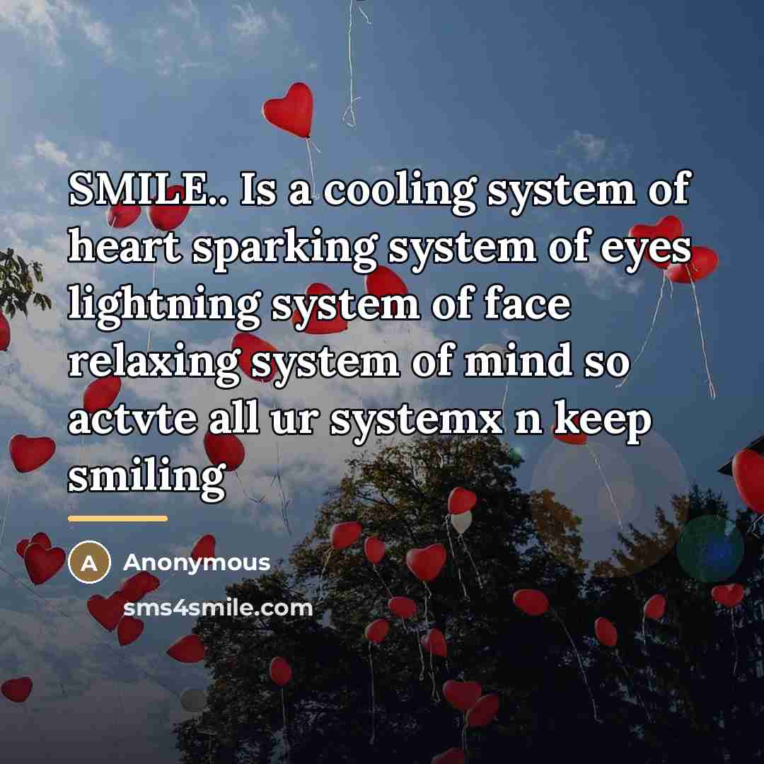 “SMILE.. Is a cooling system of heart sparking system of…” quote by Anonymous