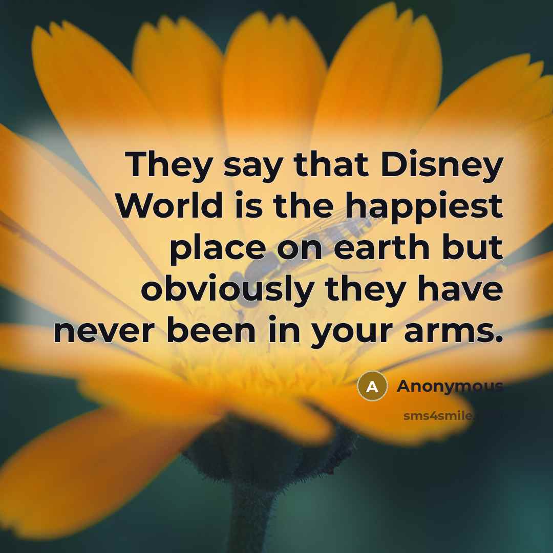 “They say that Disney World is the happiest place on…” quote by Anonymous