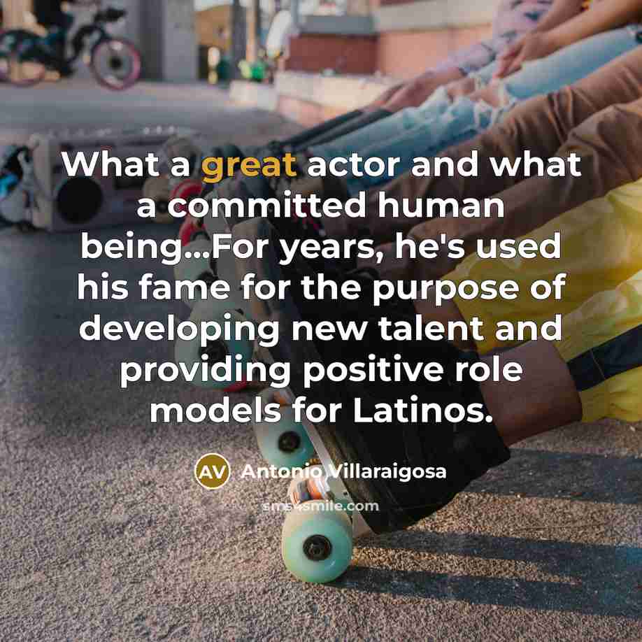 “What a great actor and what a committed human being...For…” quote by Antonio Villaraigosa