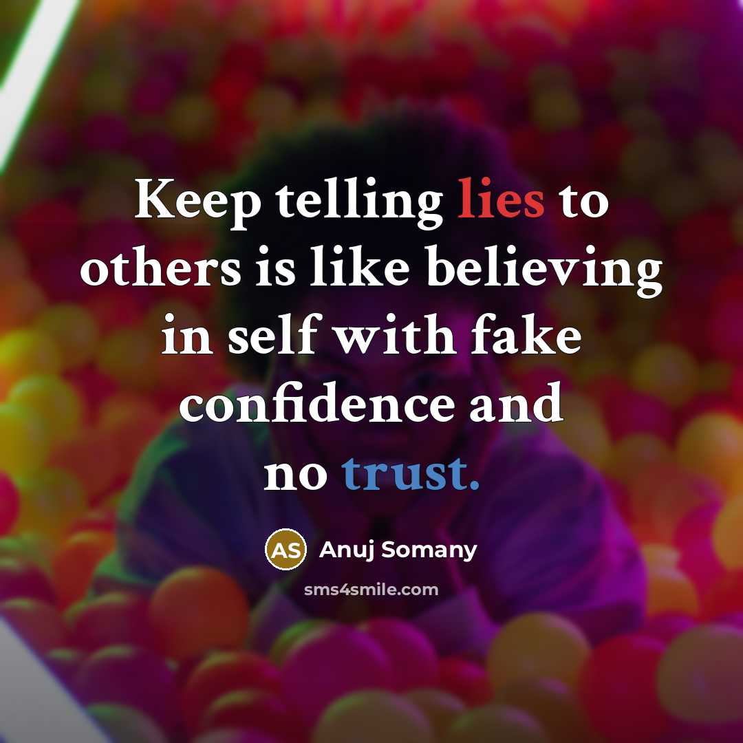 “Keep telling lies to others is like believing in self…” quote by Anuj Somany
