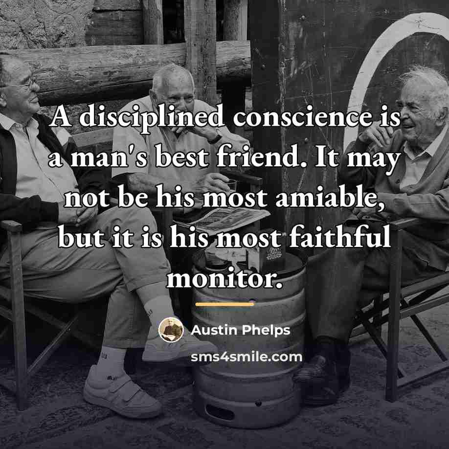 “A disciplined conscience is a man's best friend. It may…” quote by Austin Phelps