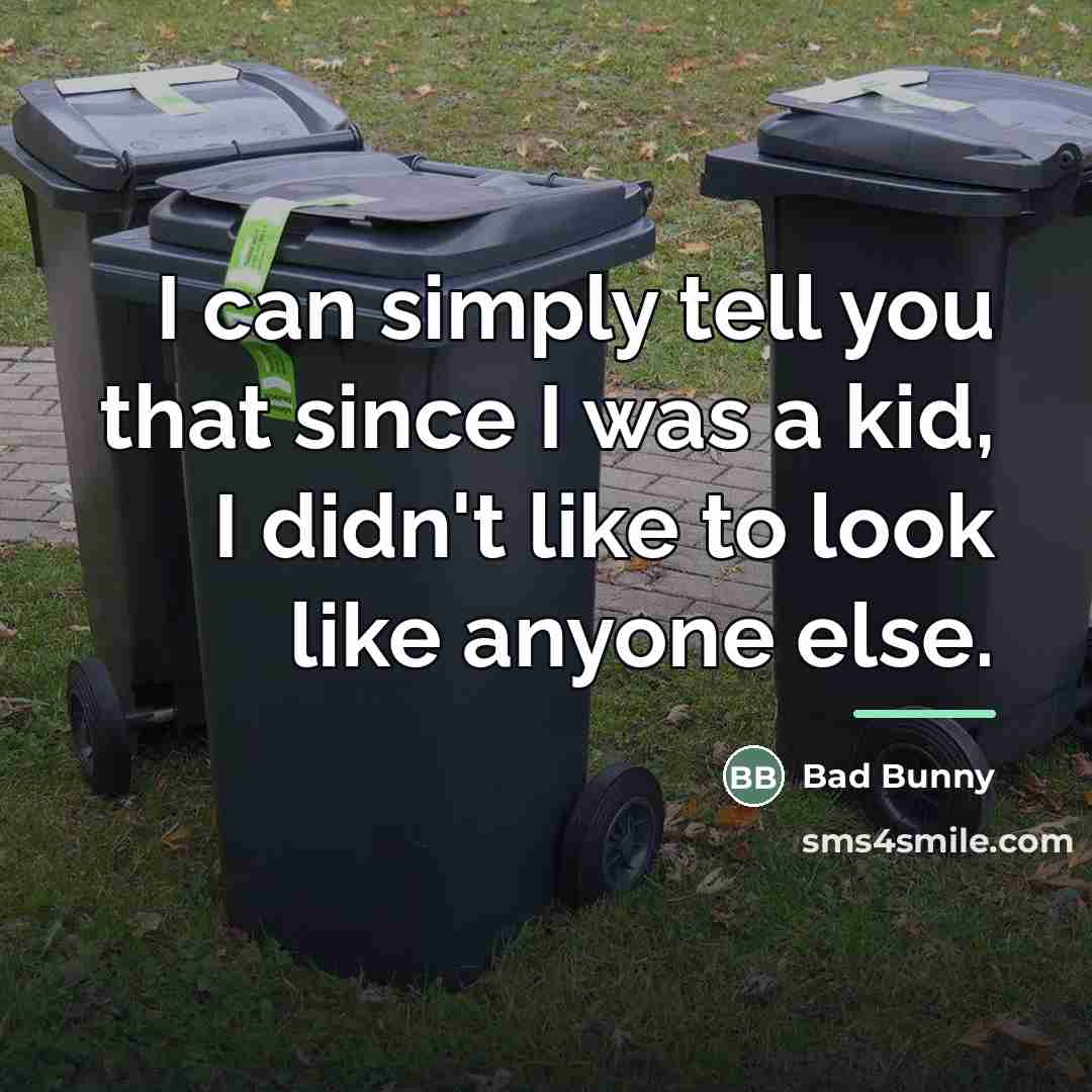 “I can simply tell you that since I was a…” quote by Bad Bunny