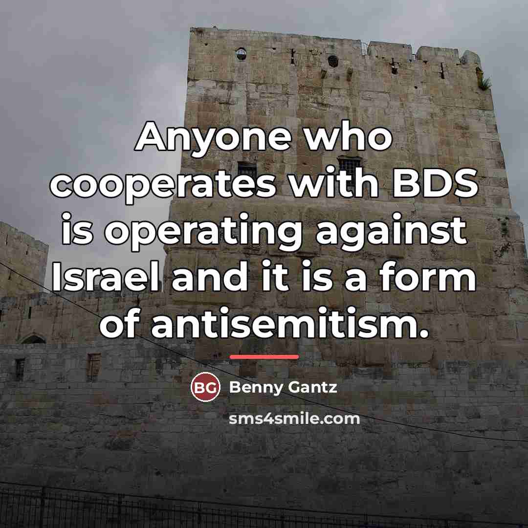 “Anyone who cooperates with BDS is operating against Israel and…” quote by Benny Gantz
