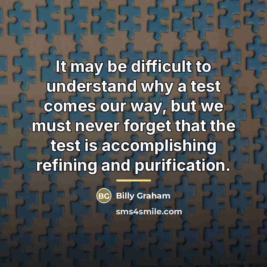 “It may be difficult to understand why a test comes…” quote by Billy Graham