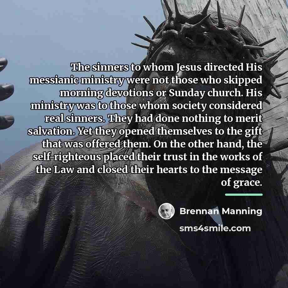 “The sinners to whom Jesus directed His messianic ministry were…” quote by Brennan Manning