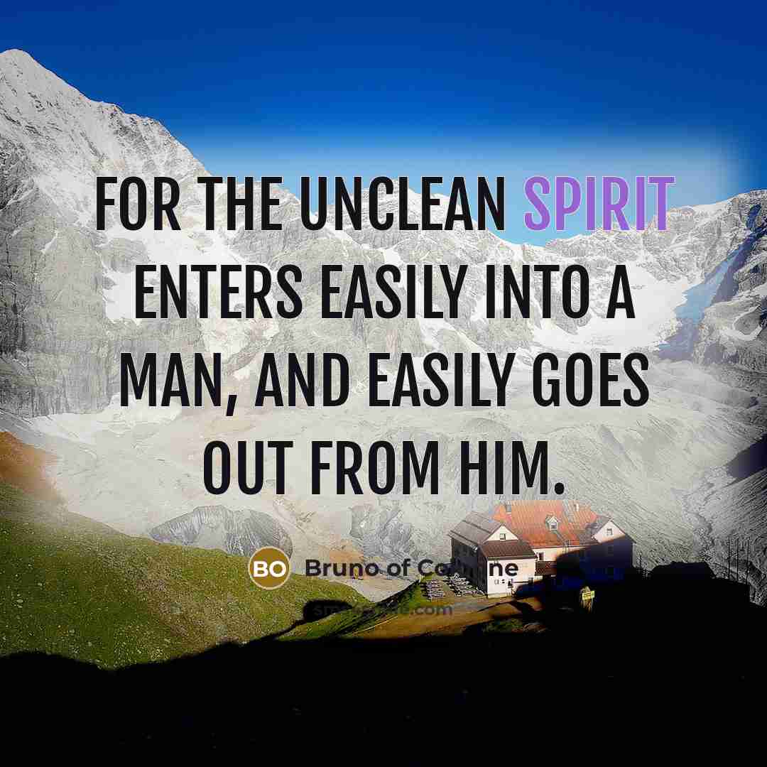 “For the unclean spirit enters easily into a man, and…” quote by Bruno of Cologne
