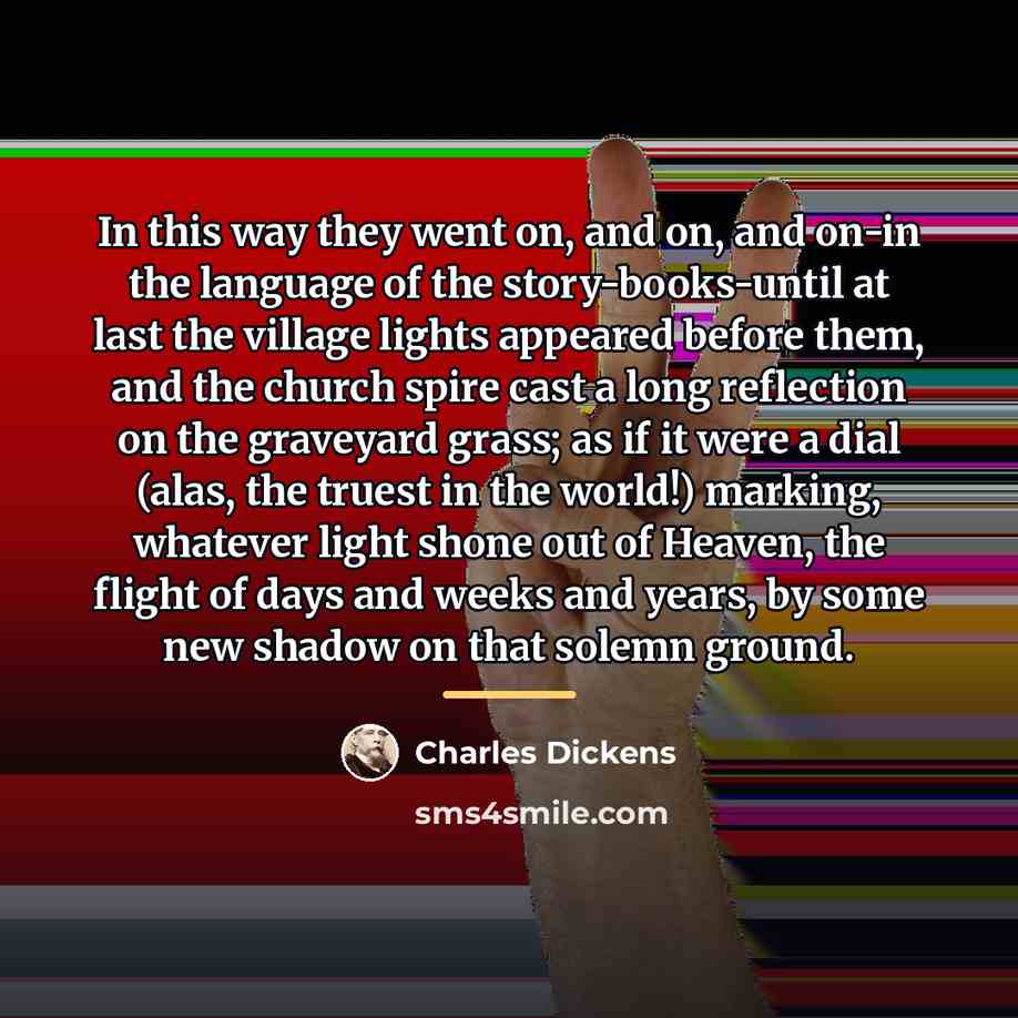 “In this way they went on, and on, and on-in…” quote by Charles Dickens