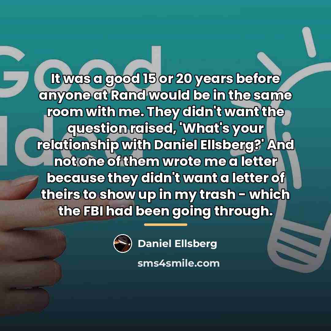 “It was a good 15 or 20 years before anyone…” quote by Daniel Ellsberg