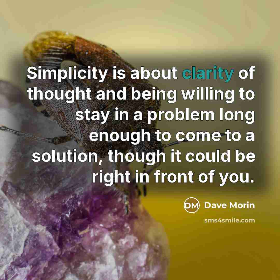 “Simplicity is about clarity of thought and being willing to…” quote by Dave Morin