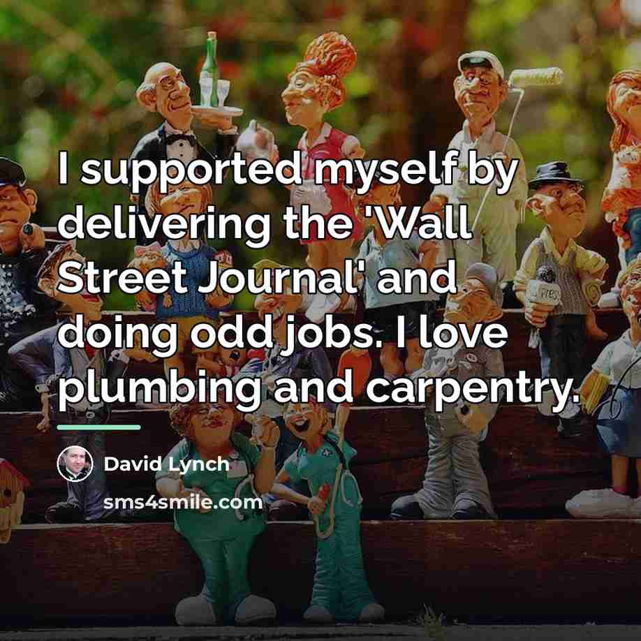 “I supported myself by delivering the 'Wall Street Journal' and…” quote by David Lynch