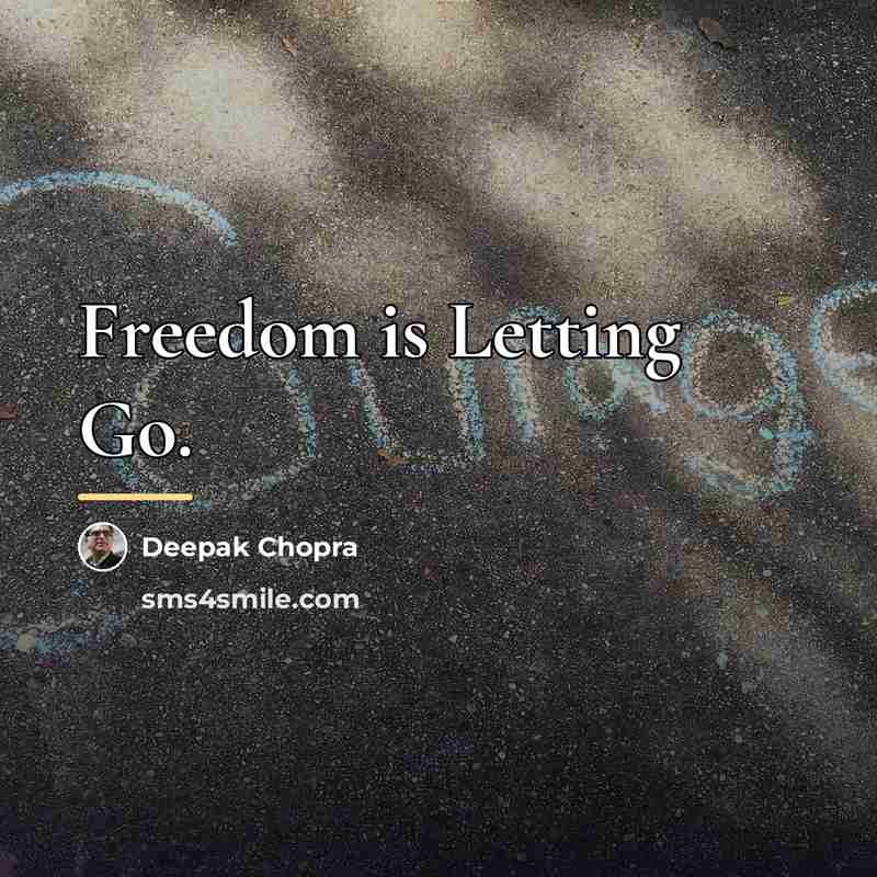 “Freedom is Letting Go.…” quote by Deepak Chopra