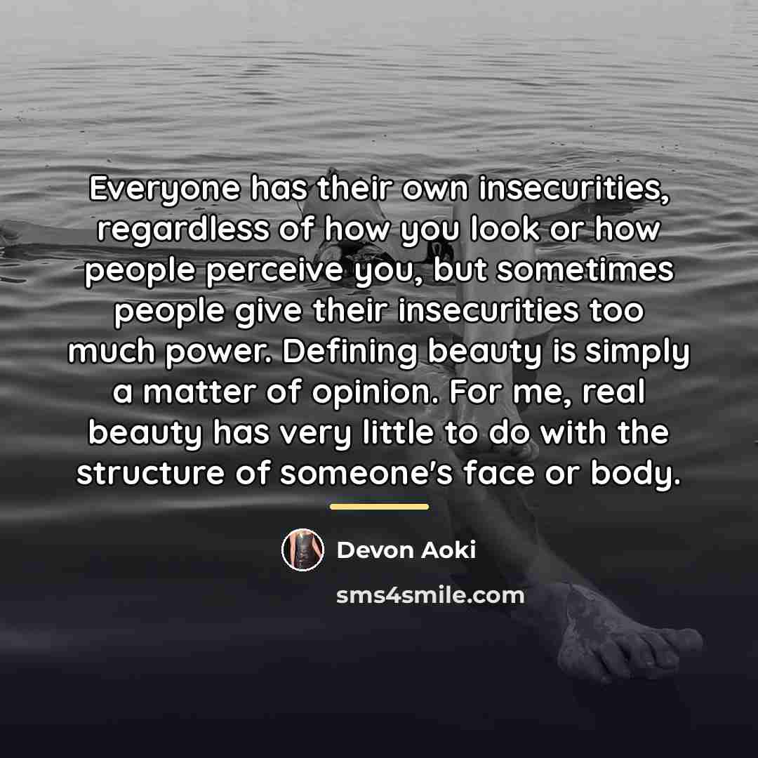 “Everyone has their own insecurities, regardless of how you look…” quote by Devon Aoki