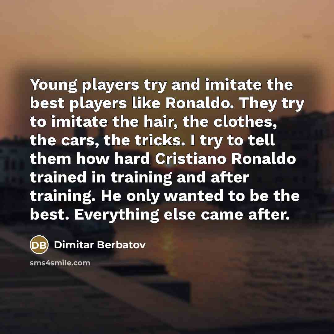 “Young players try and imitate the best players like Ronaldo.…” quote by Dimitar Berbatov