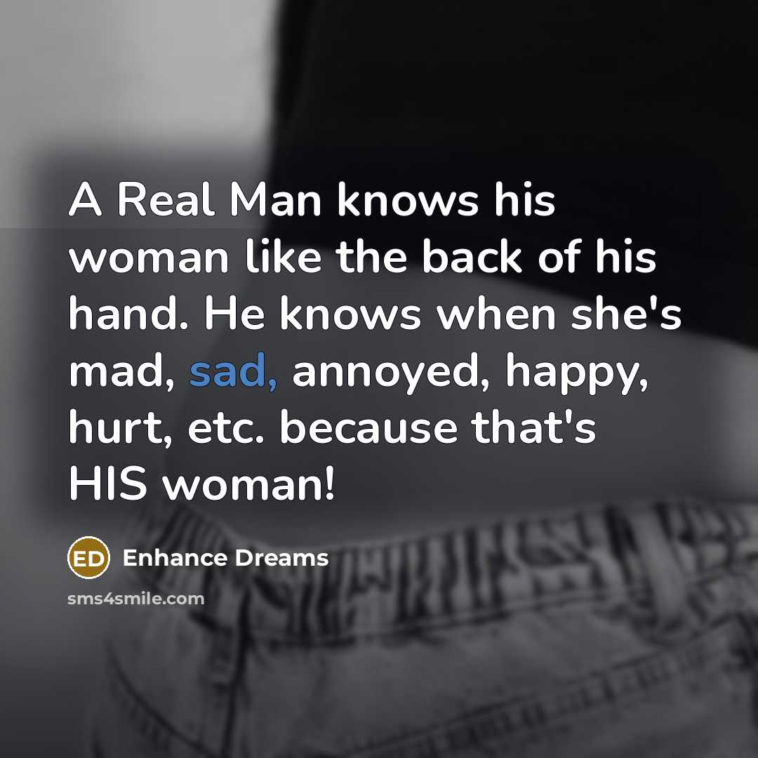 “A Real Man knows his woman like the back of…” quote by Enhance Dreams