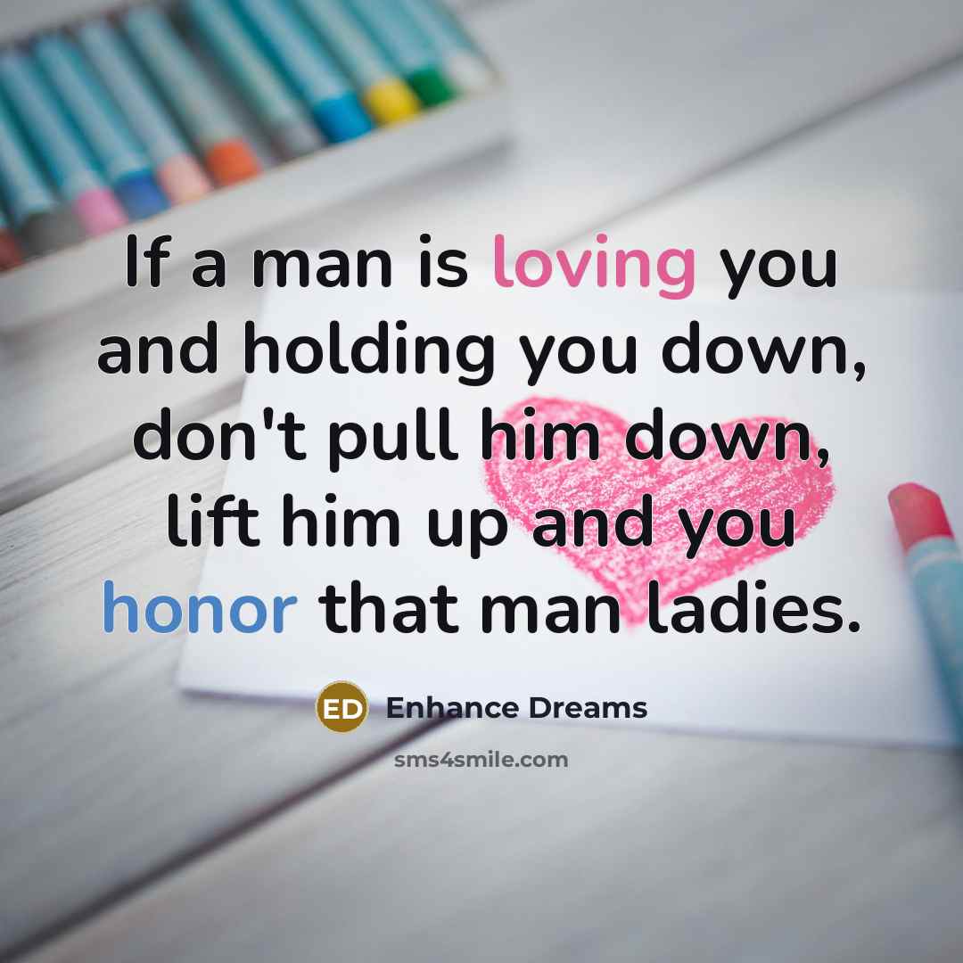 “If a man is loving you and holding you down,…” quote by Enhance Dreams