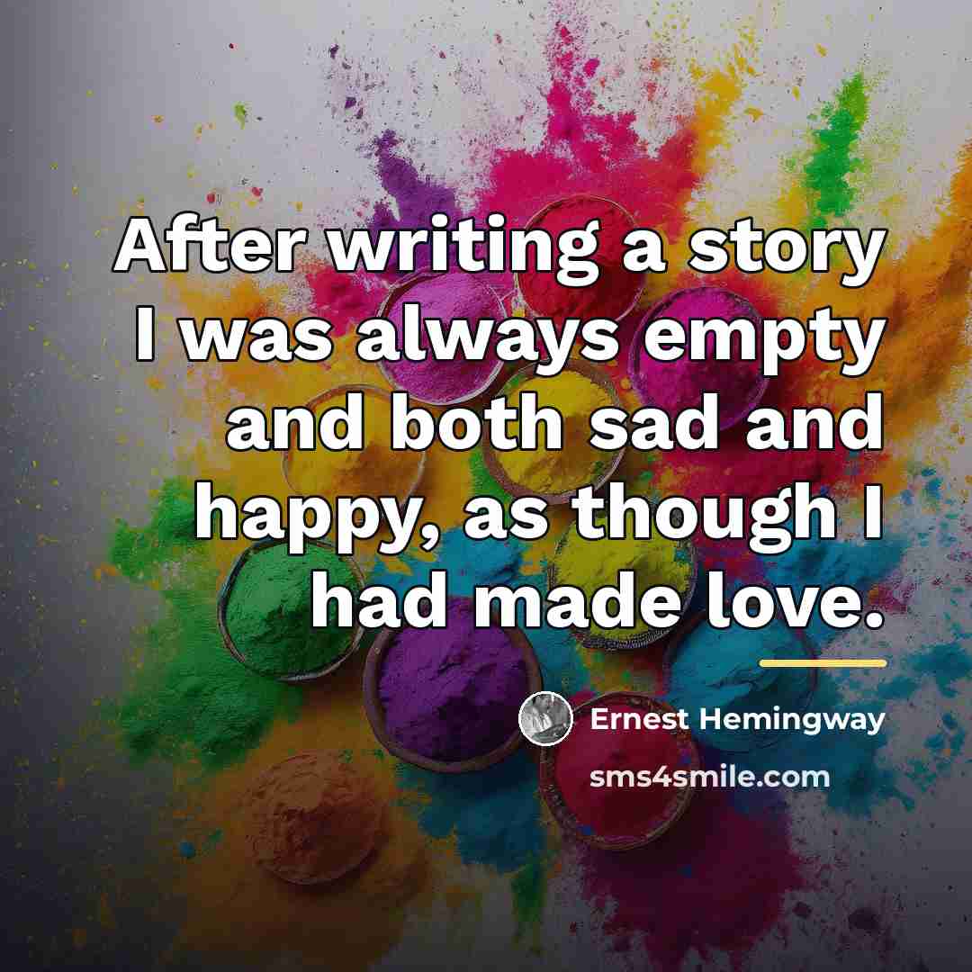 “After writing a story I was always empty and both…” quote by Ernest Hemingway