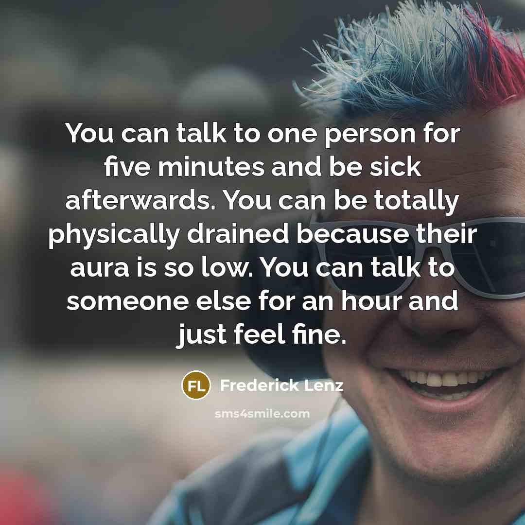 “You can talk to one person for five minutes and…” quote by Frederick Lenz