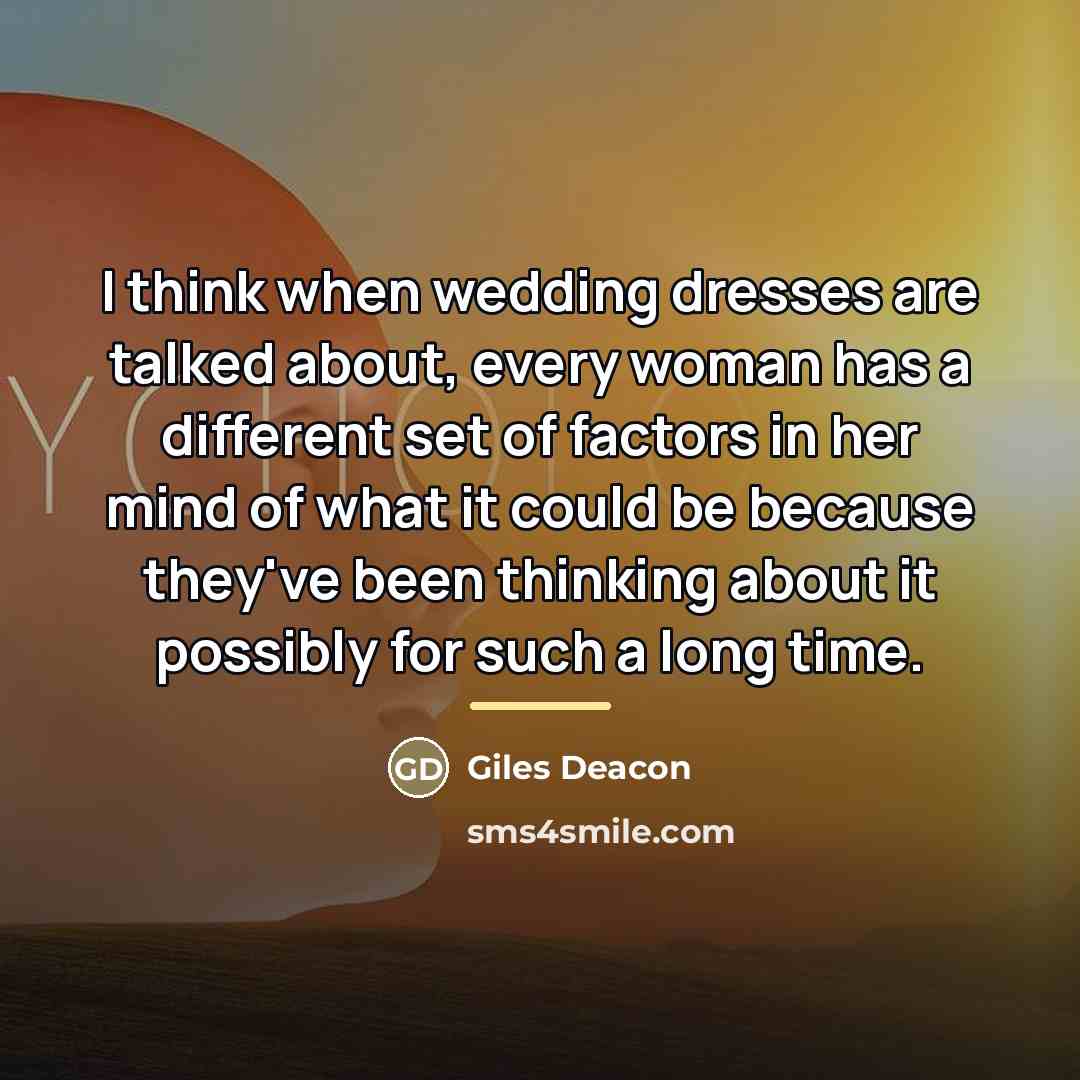 “I think when wedding dresses are talked about, every woman…” quote by Giles Deacon